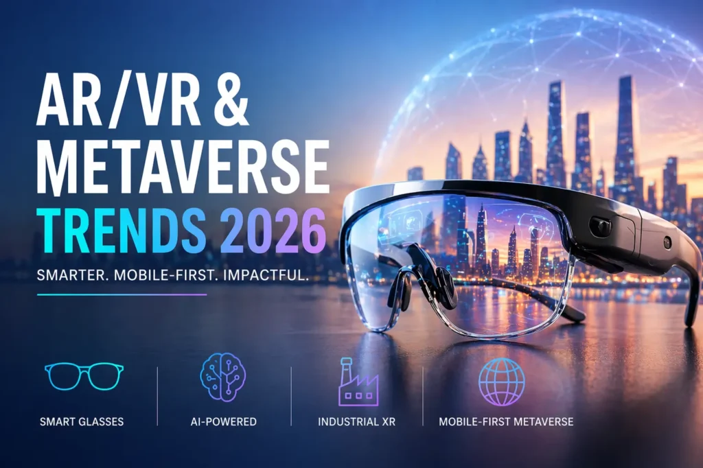 ARVR-Metaverse-Trends-2026-Smart-Glasses-AI-and-Industrial-XR-Take-Over